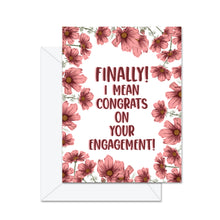 Load image into Gallery viewer, Finally! I Mean Congrats On The Engagement - Greeting Card
