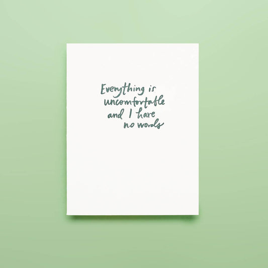Everything Is Uncomfortable - Letterpress Greeting Card