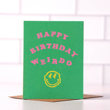 Load image into Gallery viewer, Happy Birthday Weirdo - Funny Trippy Birthday Card
