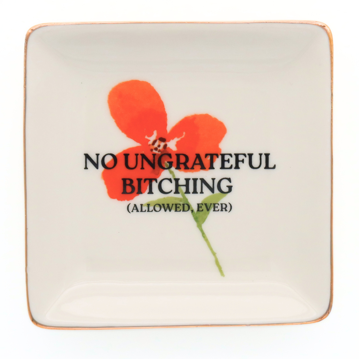 Square Trinket Tray No Ungrateful Bitching