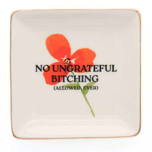 Square Trinket Tray No Ungrateful Bitching