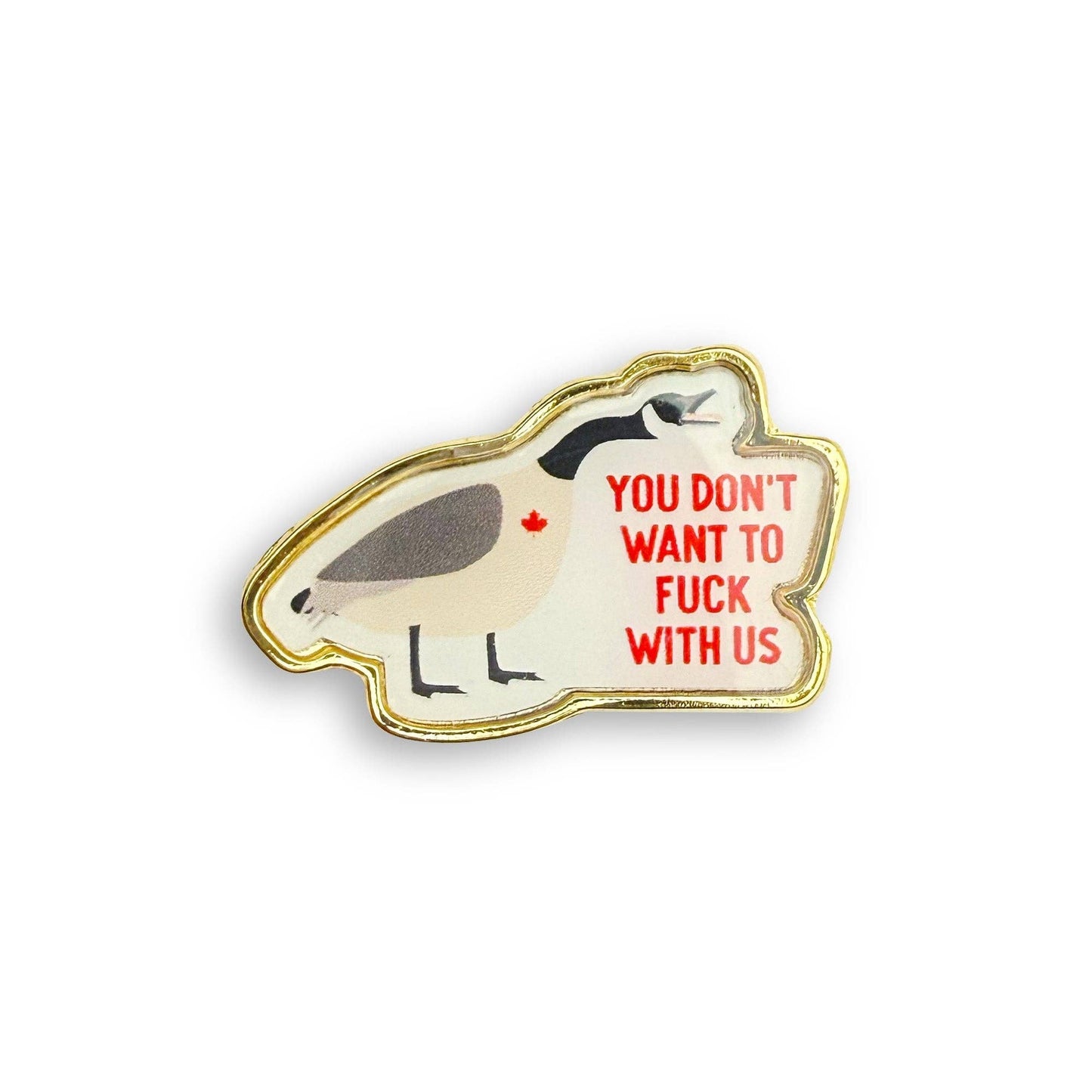 Don't fuck with us Canada goose lapel pin
