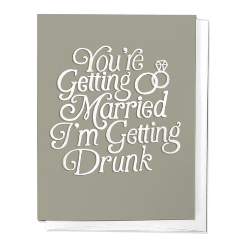 You're Getting Married I'm Getting Drunk Party Greeting Card - Front & Company: Gift Store