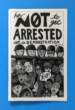 Load image into Gallery viewer, How Not To Get Arrested At a Demonstration (Zine)
