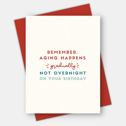Aging Happens Gradually, Age-Positive Birthday Card - Front & Company: Gift Store