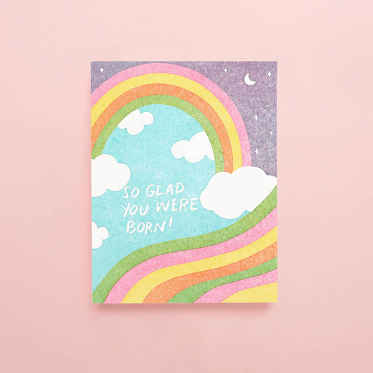 So Glad You Were Born Rainbow - Letterpress Greeting Card