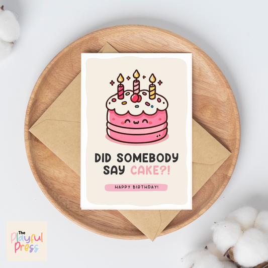 Did Somebody Say Cake Greeting Card