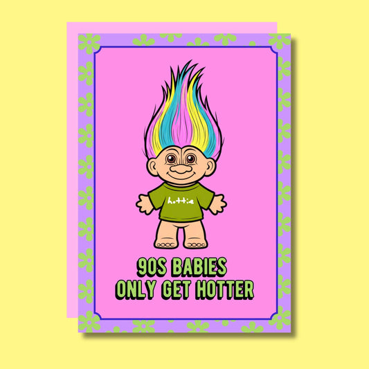 90s Babies Only Get Hotter Funny Birthday Card