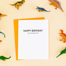 Load image into Gallery viewer, Happy Birthday You Fucking Fossil Letterpress Greeting Card
