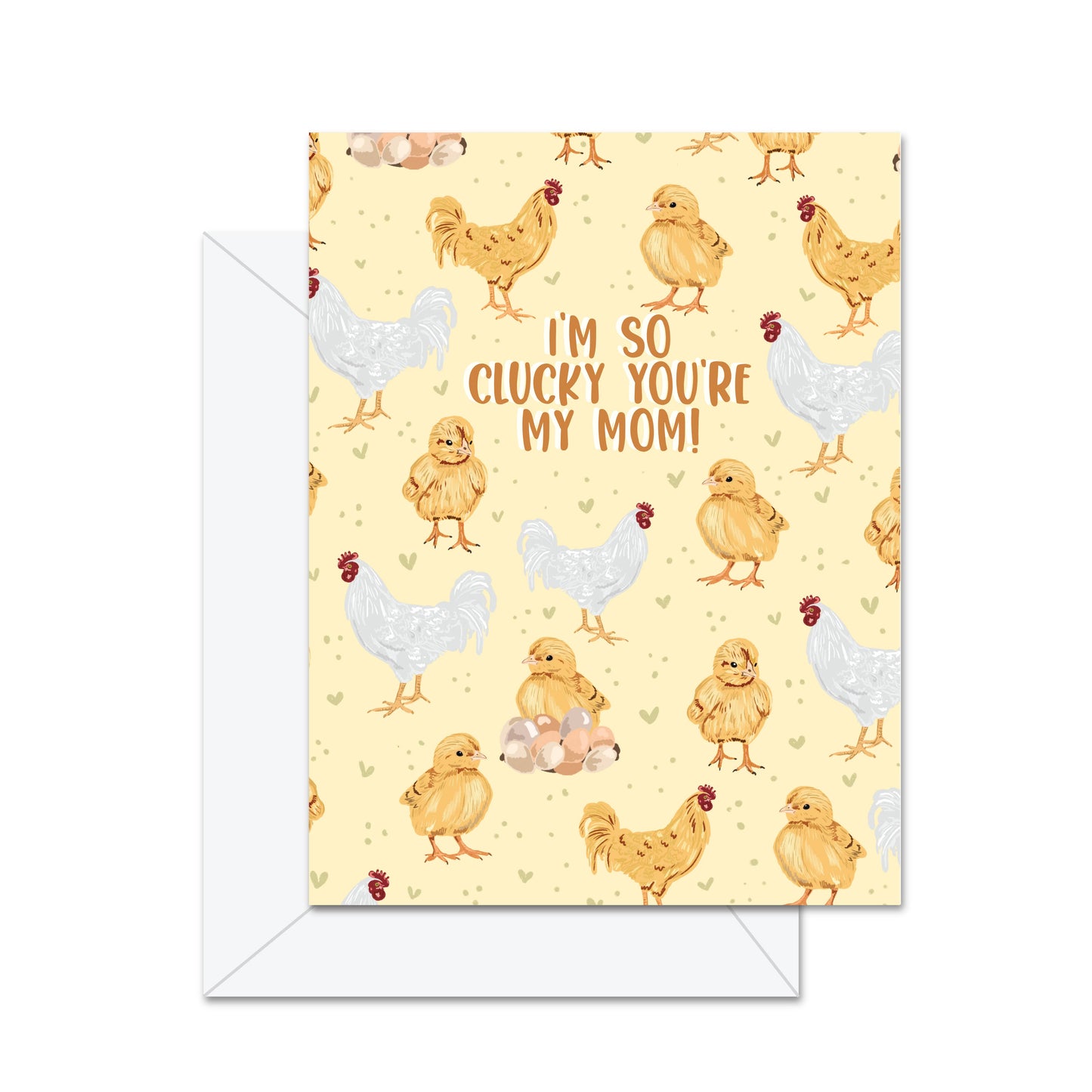 I'm So Clucky You're My Mom! - Greeting Card