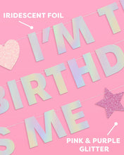 Load image into Gallery viewer, I&#39;m the Bday Girl Banner - iridescent foil banner
