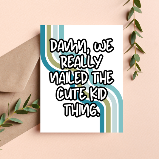Funny Father's Day Card - Nailed the Cute Kid Thing