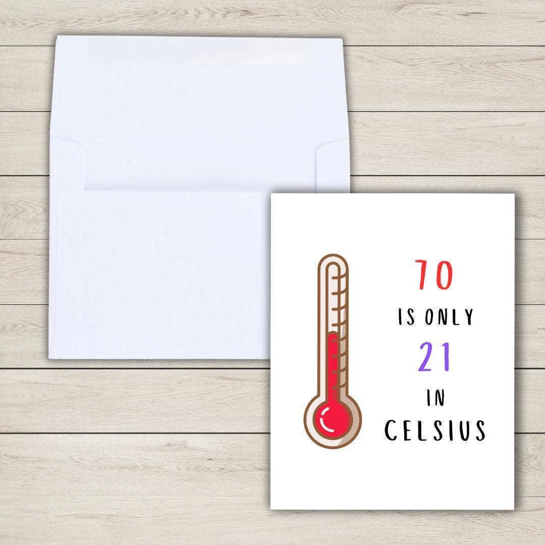 "70 is only 21 in Celsius" 70th Birthday Card