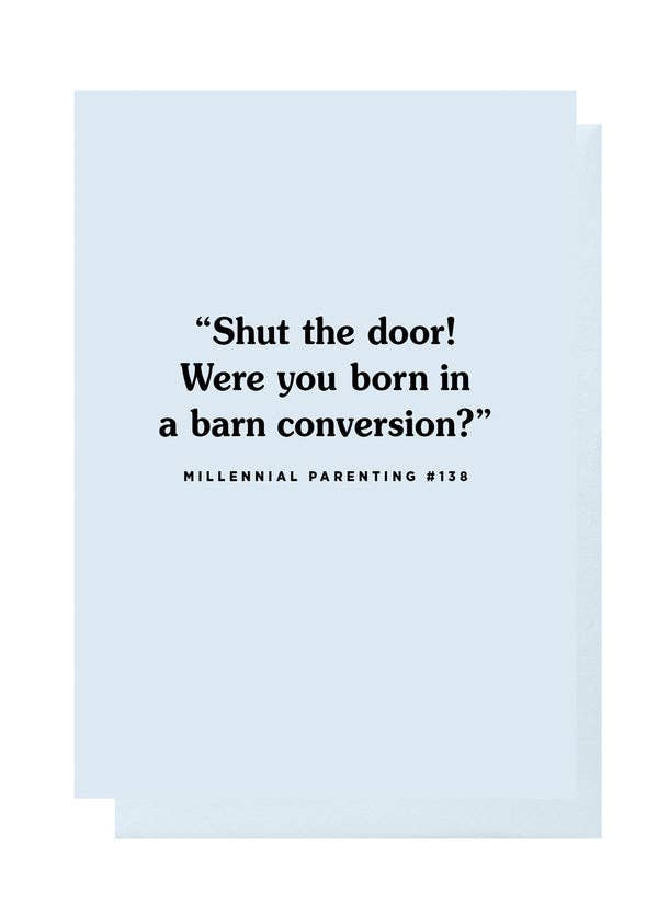 Were You Born In A Barn Conversion - Funny Parent Card