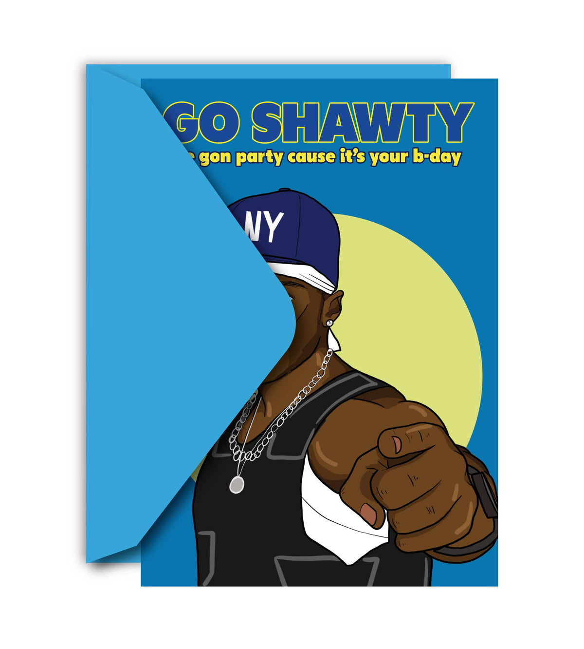 Go Shawty, We Gon' Party On Your Birthday Funny Card
