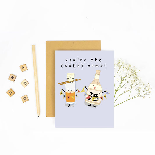 You're the Sake Bomb - Birthday Card