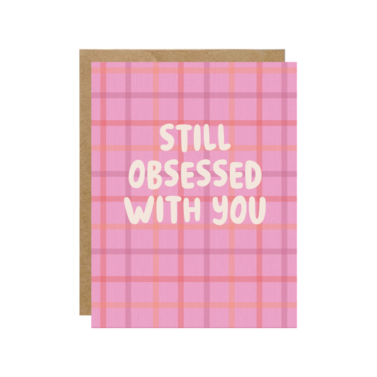 Still Obsessed With You - Valentines Day Love Card