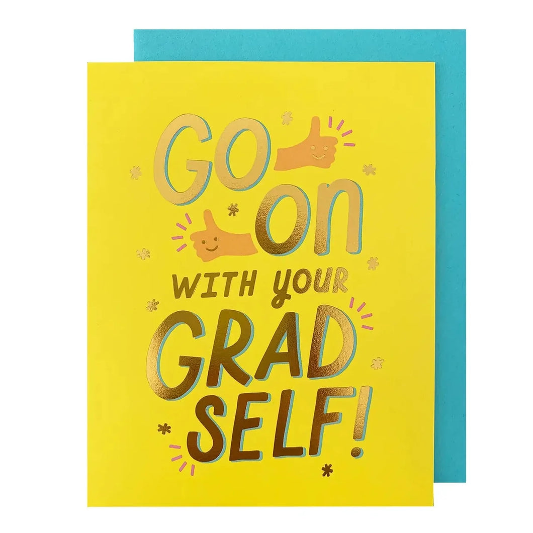 Go On With Your Grad Self