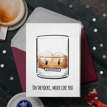 Load image into Gallery viewer, On the Rocks, Much Like You - Cheeky Whiskey Dad Joke Card
