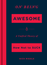 Load image into Gallery viewer, On Being Awesome: A Unified Theory of How Not to Suck
