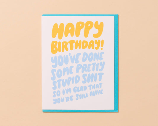 Stupid Shit Birthday Card