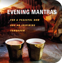 Load image into Gallery viewer, Evening Mantras: Peaceful Now &amp; Inspiring Tomorrow
