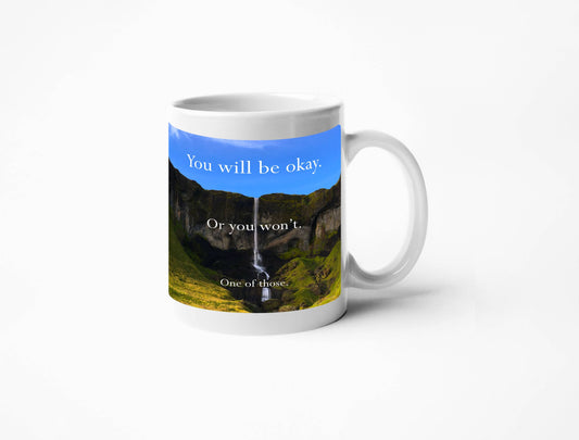 Disappointing Affirmations - You will be ok or you wont Mug