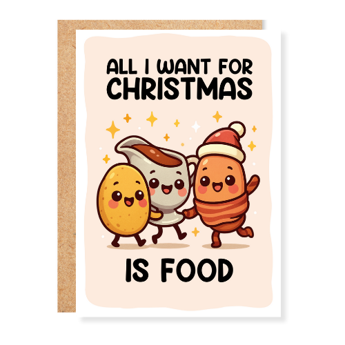 All I Want for Christmas is Food Christmas Greeting Card