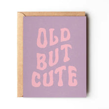 Load image into Gallery viewer, Old but cute - Funny sassy birthday card for women
