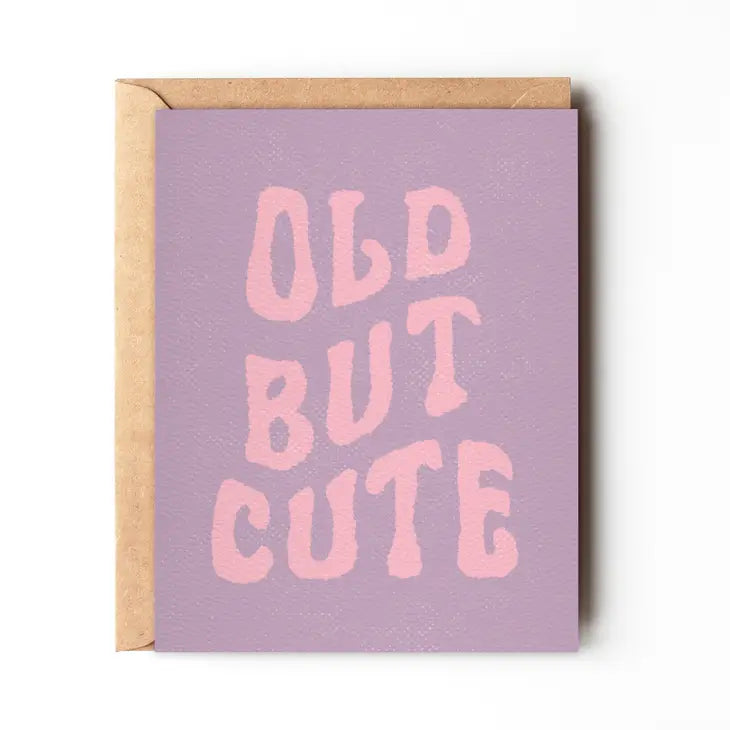 Old but cute - Funny sassy birthday card for women