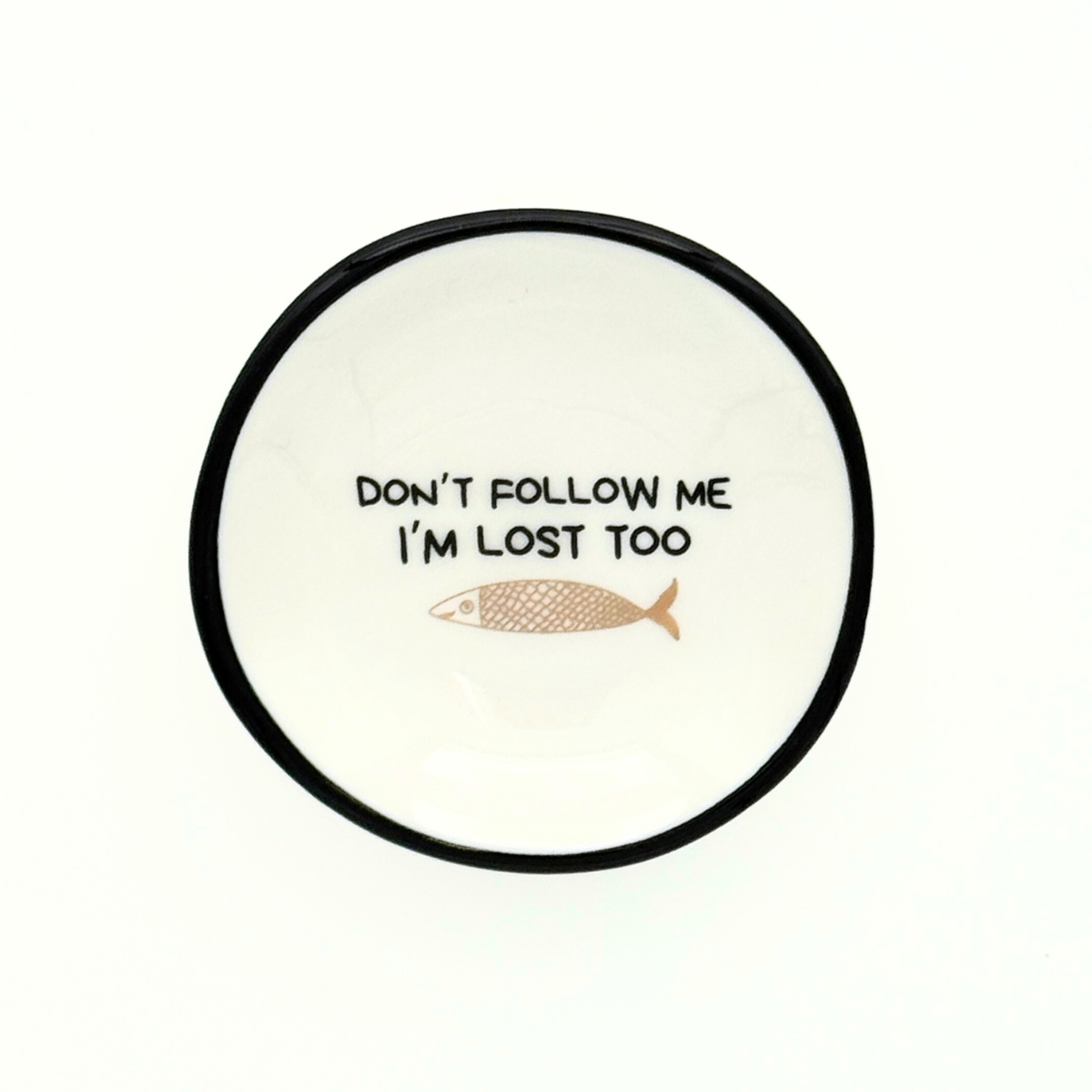 Don't Follow Me, I'm Lost Too - Ring Dish
