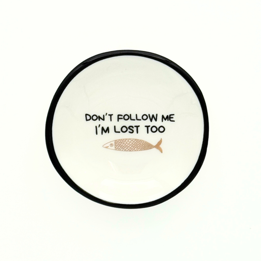 Don't Follow Me, I'm Lost Too - Ring Dish