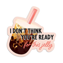 Load image into Gallery viewer, Bubble tea not ready for this jelly vinyl sticker
