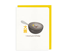 Load image into Gallery viewer, ??...I Missed Your Birthday! - Wok card
