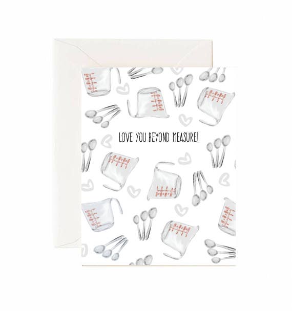 Love You Beyond Measure- Greeting Card