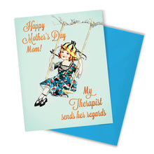 Load image into Gallery viewer, Happy Mother&#39;s Day Mom! My Therapist Sends Her Regards Card
