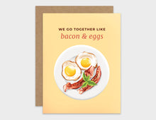 Load image into Gallery viewer, We Go Together Like Bacon &amp; Eggs Pun Love Card
