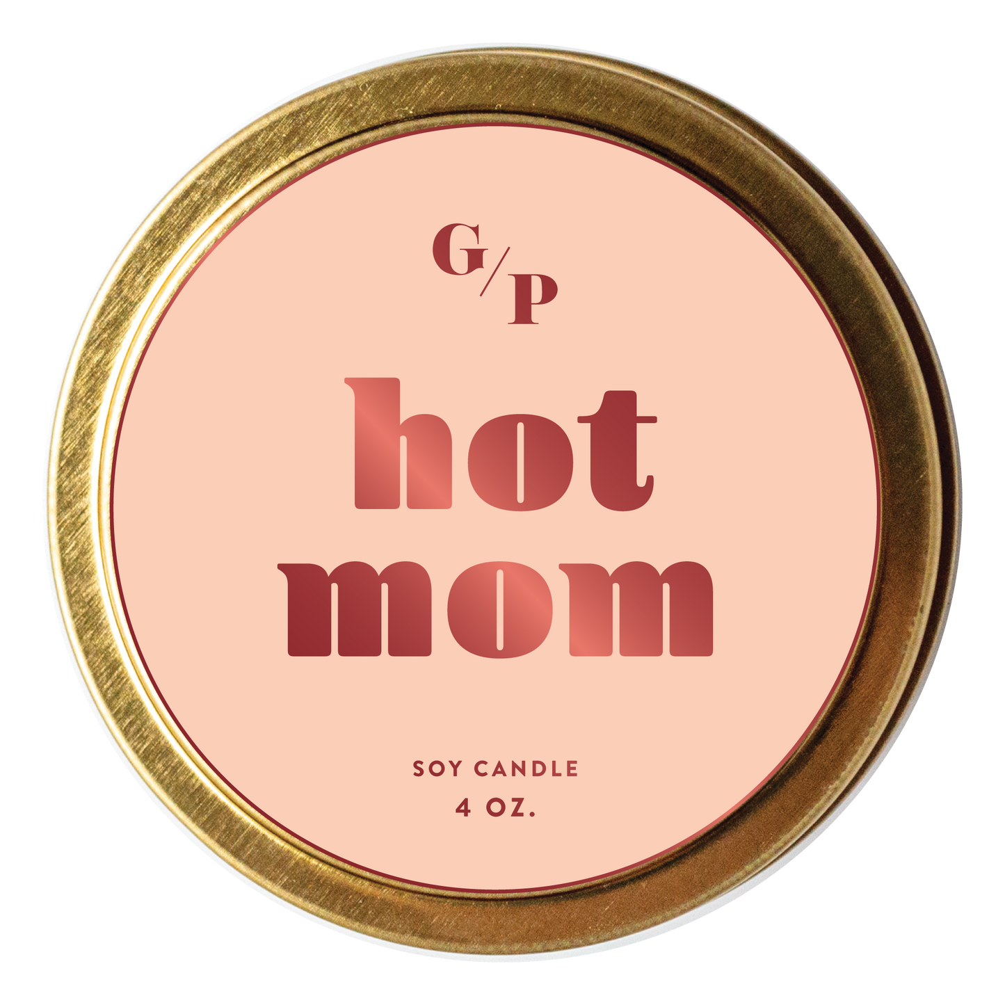 Hot Mom Just Because 4 oz. Candle Tin