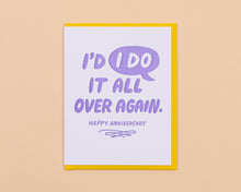 Load image into Gallery viewer, I&#39;d &quot;I Do&quot; It Again Anniversary Letterpress Greeting Card
