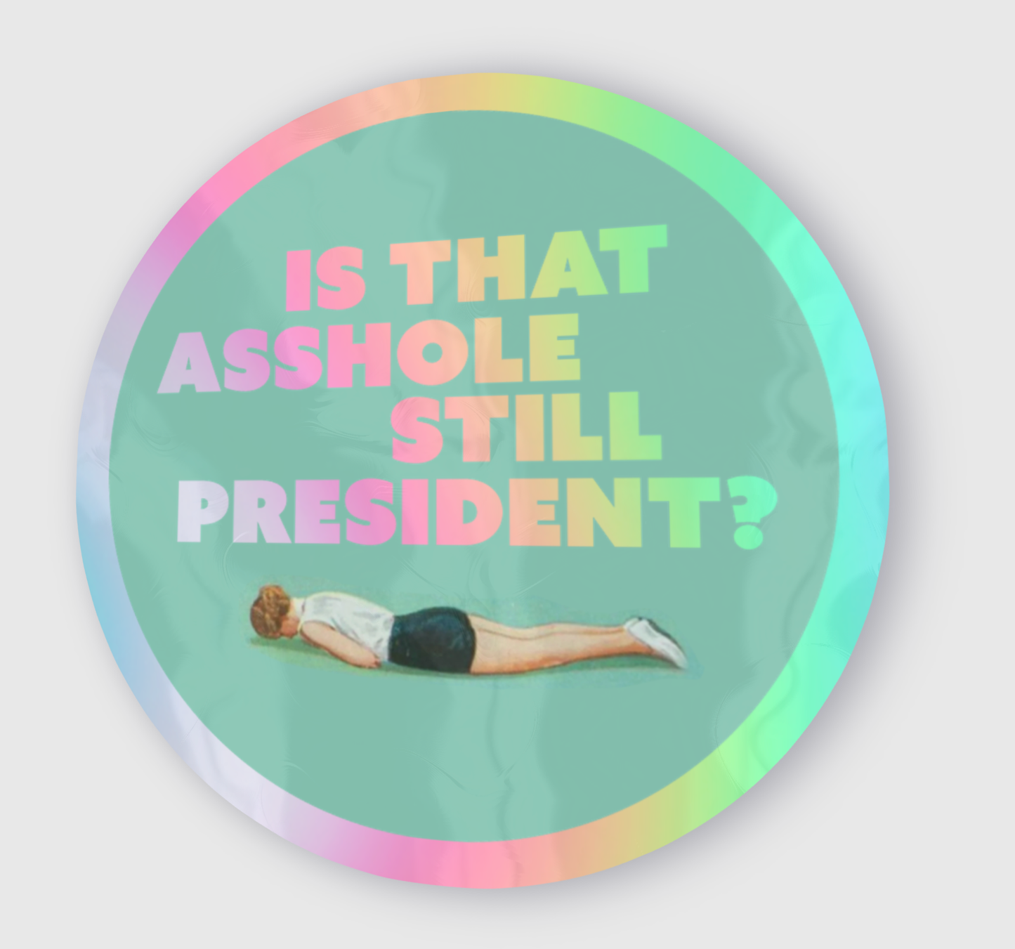 STILL PRESIDENT? HOLOGRAPH sticker