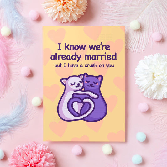 I Know We're Married, but I Have a Crush on You | Funny Card