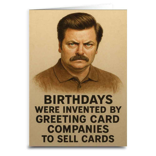 Birthdays Were Invented by Hallmark Birthday Card
