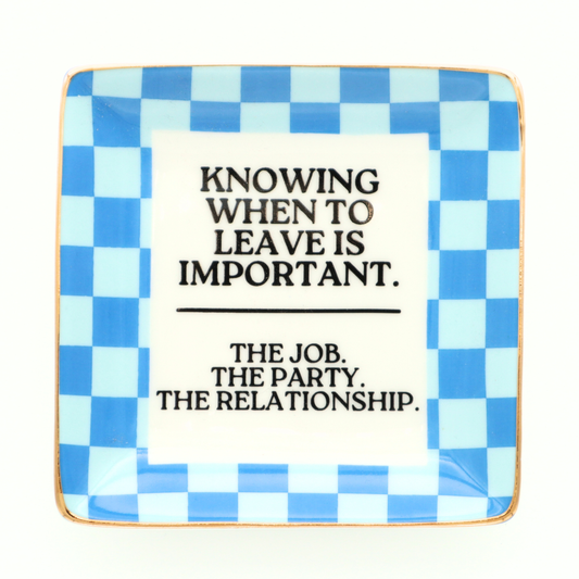 Square Trinket Tray Knowing When To Leave