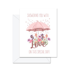 Load image into Gallery viewer, Showering You With Love On This . . .  - Greeting Card
