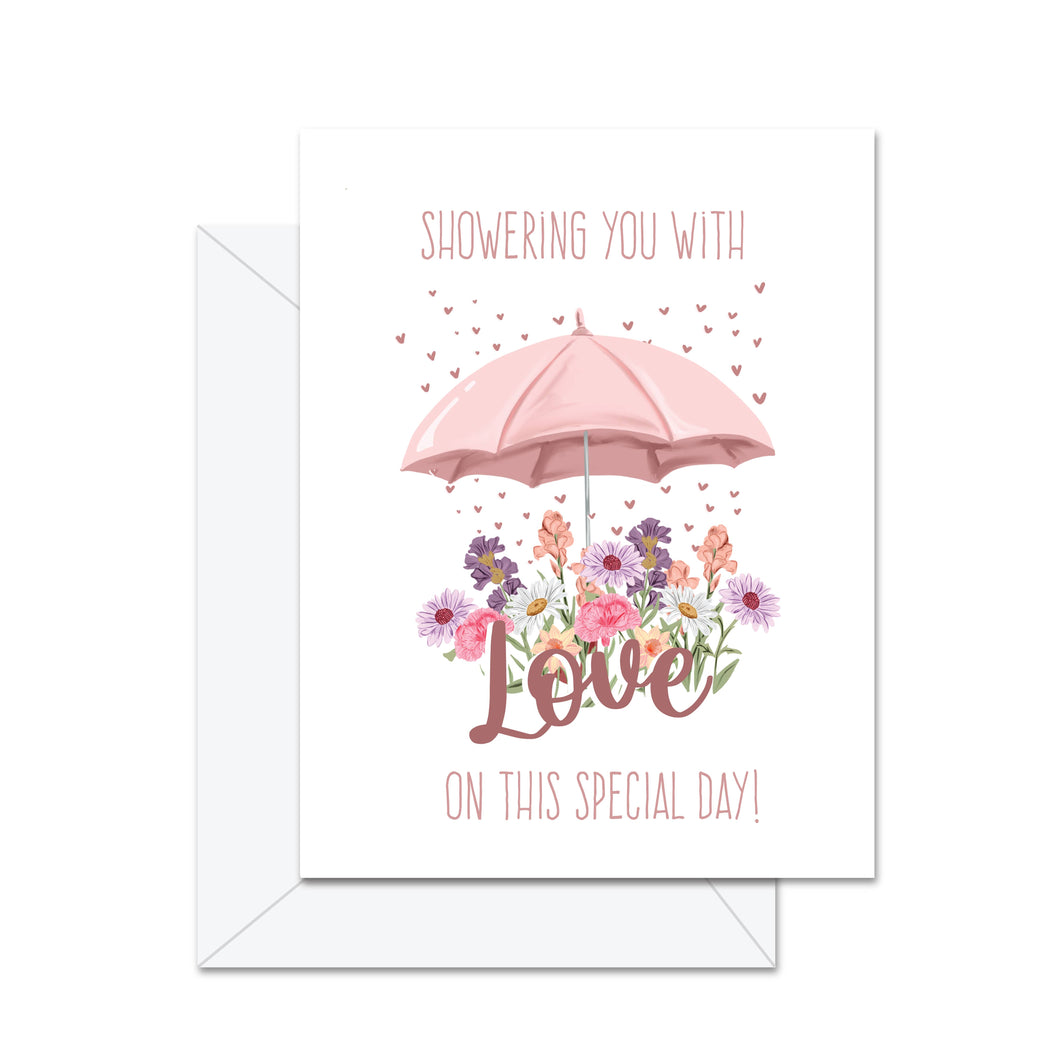 Showering You With Love On This . . .  - Greeting Card