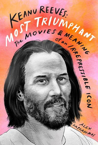 Keanu Reeves: Most Triumphant–The Movies and Meaning (hc) - Front & Company: Gift Store