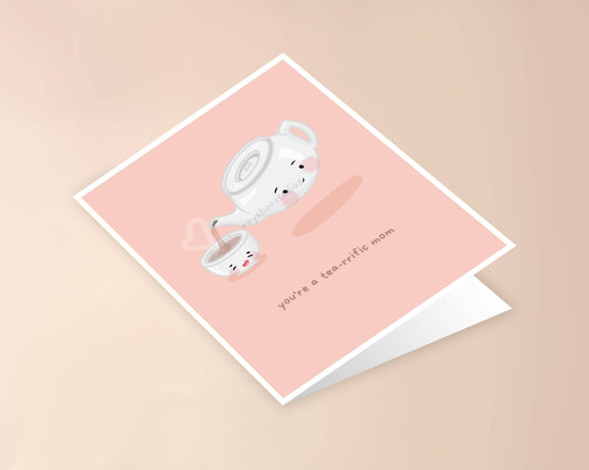 You're a Tea-riffic Mom Greeting Card