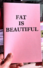 Load image into Gallery viewer, Fat is Beautiful (Zine)
