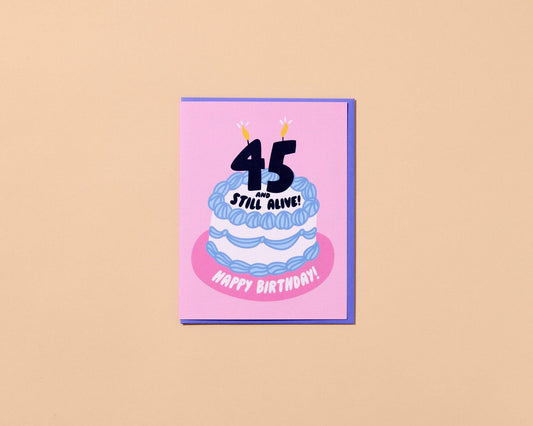 45 And Still Alive 45th Birthday Card - Made in USA