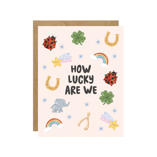 How Lucky Are We - Valentines Day Love Card